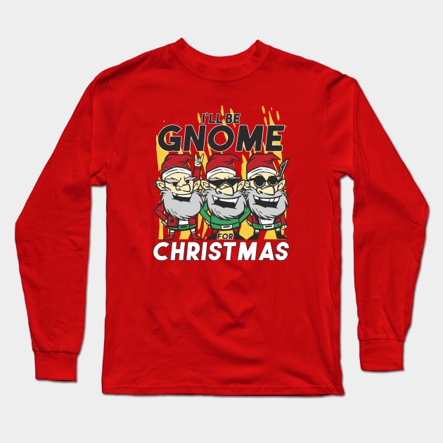 I'll Be Gnome for Christmas // Funny Cartoon Christmas Gnomes Long Sleeve T-Shirt by SLAG_Creative